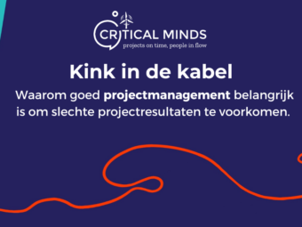 Waarom goed projectmanagement belangrijk is om slechte projectresultaten te voorkomen - Critical Minds