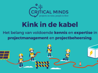 Het belang van voldoende kennis en expertise in projectmanagement en projectbeheersing - Critical Minds